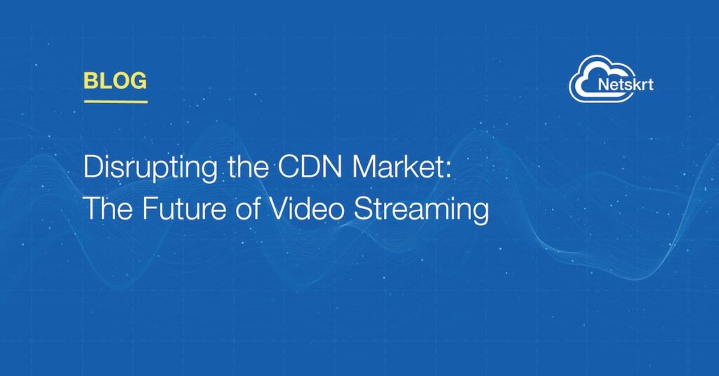 Featured Image of the latest blog title: Disrupting the CDN Market: The Future of Video Streaming